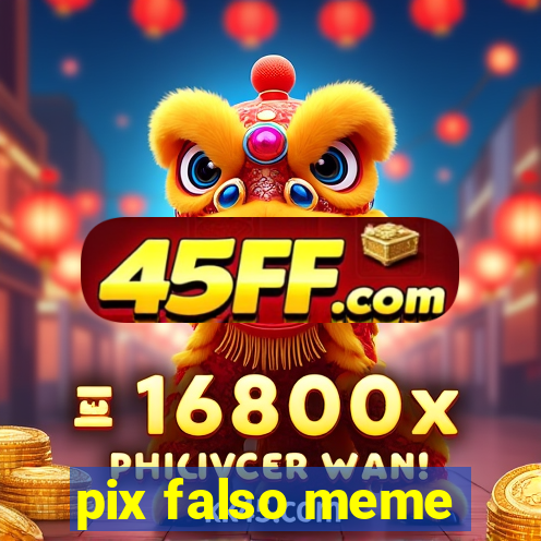 pix falso meme